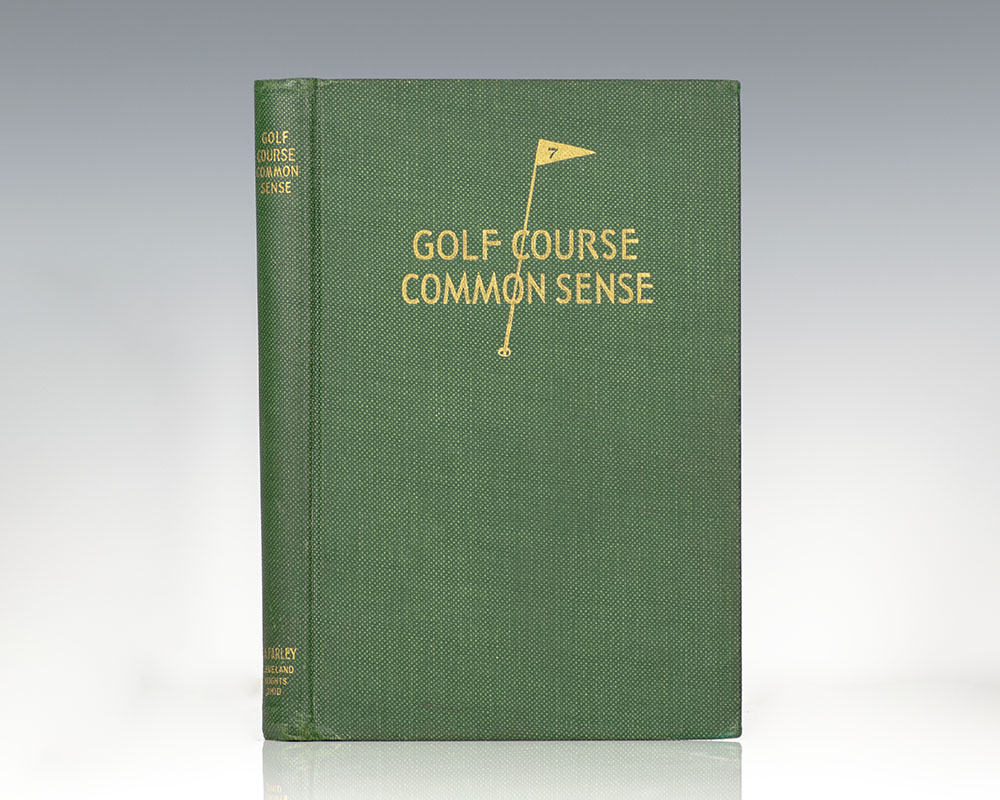 Golf Course Common Sense: A Non-Technical Treatise on the Subject of Golf Course Maintenance