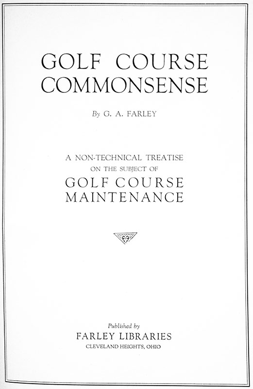 Golf Course Common Sense: A Non-Technical Treatise on the Subject of Golf Course Maintenance