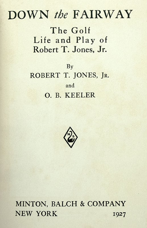 Down the Fairway: The Golf Life and Play of Robert T. Jones, Jr