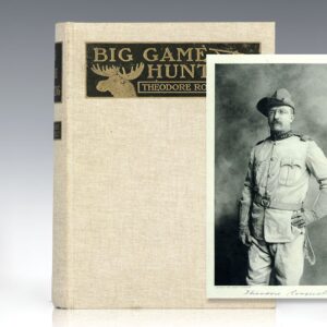 Big Game Hunting in the Rockies and On the Great Plains. Comprising “Hunting Trips of a Ranchman” and “The Wilderness Hunter”