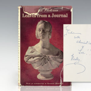 Queen Victoria: Leaves From a Journal. A Record of the Visit of the Emperor and Empress of the French to the Queen and of the Visit of the Queen and H.R.H. The Prince Consort to the Emperor of the French 1865