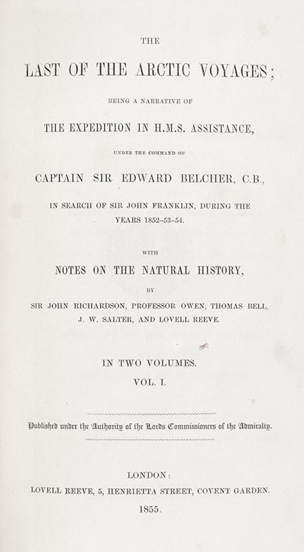 The Last of the Arctic Voyages; Being a Narrative of The Expedition in H.M.S. Assistance, Under the Command of Captain Sir Edward Belcher C.B
