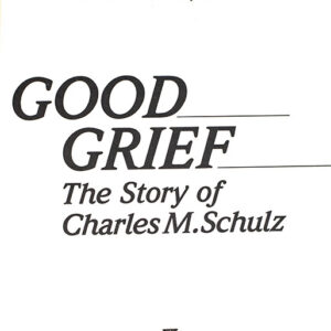 Good Grief: The Story of Charles M. Schulz
