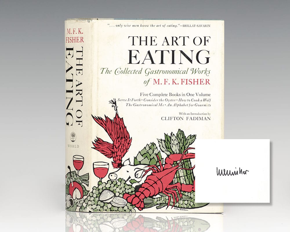 The Art of Eating: The Collected Gastronomical Works of M.F.K. Fisher.