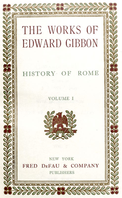 The Works of Edward Gibbon, Including The Decline and Fall of the Roman Empire