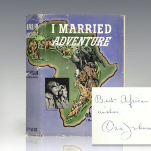 I Married Adventure: The Life and Adventures of Martin and Osa Johnson