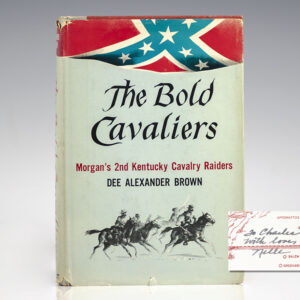 The Bold Cavaliers: Morgan's 2nd Kentucky Cavalry Raiders.