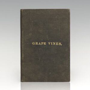 The Cultivation of American Grape Vines and Making of Wine.