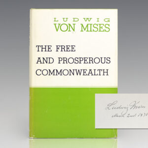 The Free and Prosperous Commonwealth: An Exposition of the Ideas of Classical Liberalism.