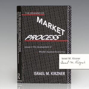 The Meaning of the Market Process: Essays in the Development of Modern Austrian Economics.