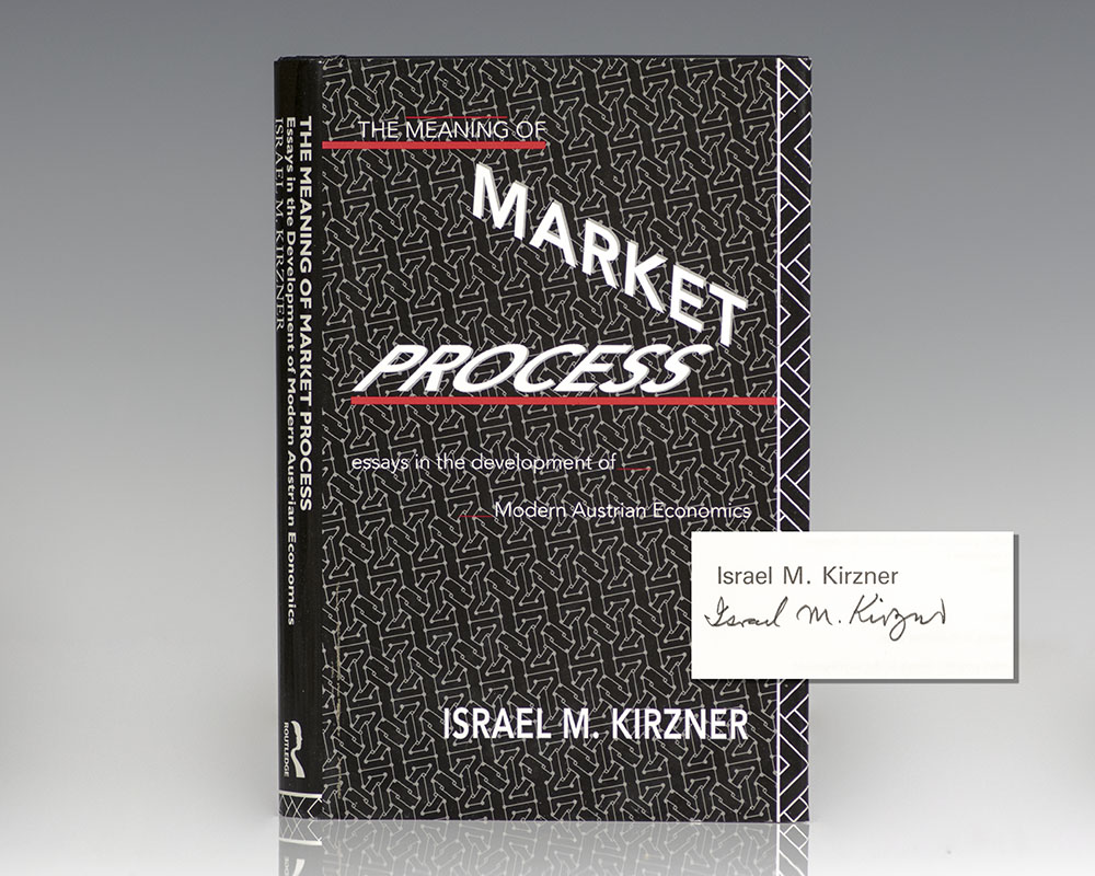 The Meaning of the Market Process: Essays in the Development of Modern Austrian Economics.