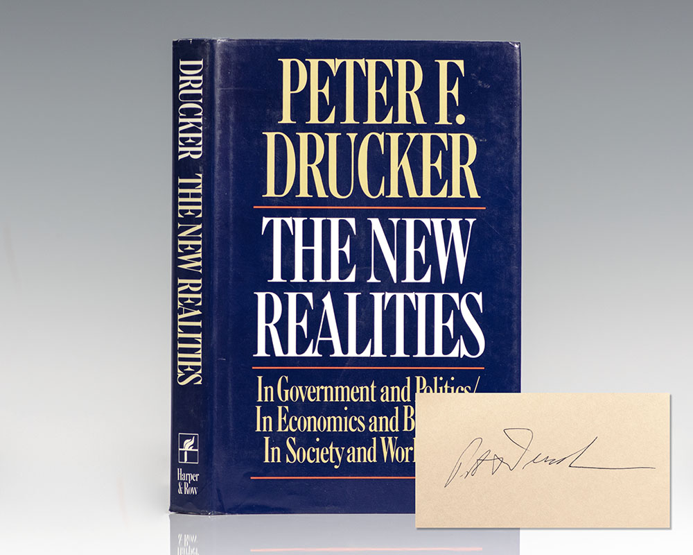 The New Realities: In Government and Politics in Economics and Business in Society and World View.