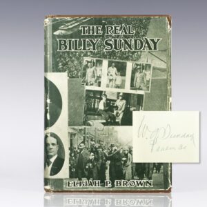 The Real Billy Sunday: The Life and Work of the Rev. William Ashley Sunday, D.D.