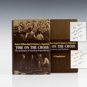 Time On The Cross: The Economics of American Negro Slavery & Time On the Cross Evidence and Methods. Two Volumes.