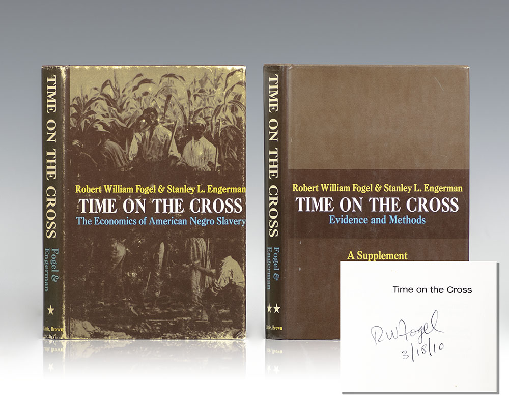 Time On The Cross: The Economics of American Negro Slavery & Time On the Cross Evidence and Methods. Two Volumes.