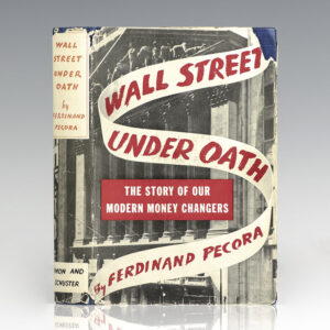 Wall Street Under Oath: The Story of Our Modern Money Changers.