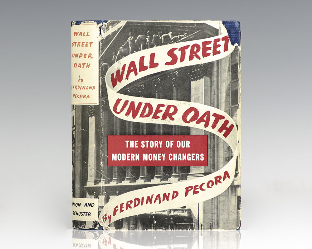 Wall Street Under Oath: The Story of Our Modern Money Changers.