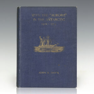 With the "Aurora" in the Antarctic 1911-1914.