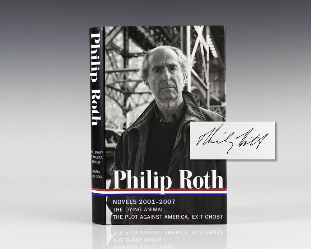 Philip Roth: Novels 2001-2007: The Dying Animal; The Plot Against America; Exit Ghost.