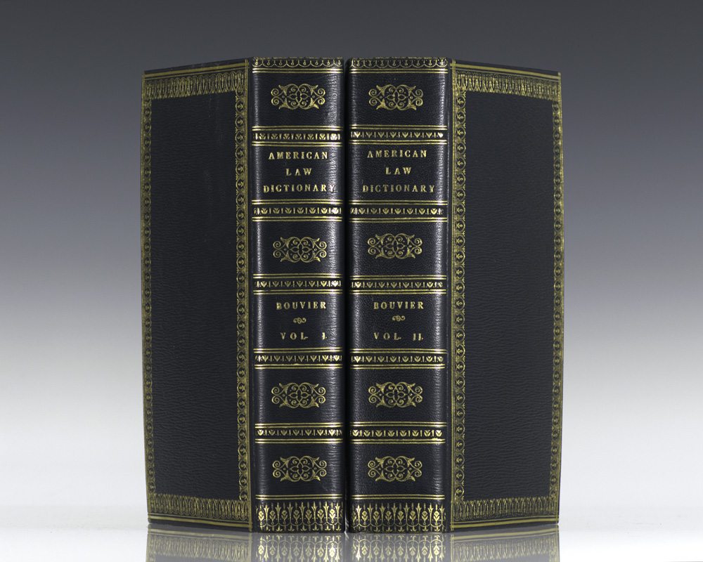 A Law Dictionary, Adapted to the Constitution and Laws of the United States of America and of the Several States of the American Union, with Reference to the Civil and Other Systems of Foreign Law.