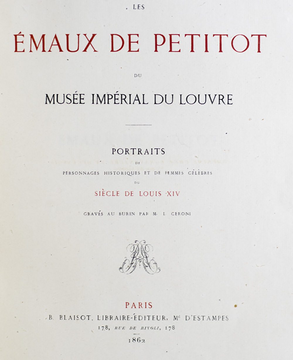 Les Emaux de Petitot du Musée impérial du Louvre - Portraits de personnages historiques et de Femmes célèbres du siècle de Louis XIV gravés au burin par M. L. Ceroni .