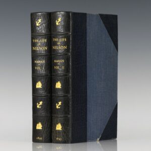 The Life of Nelson, the Embodiment of the Sea Power of Great Britain.