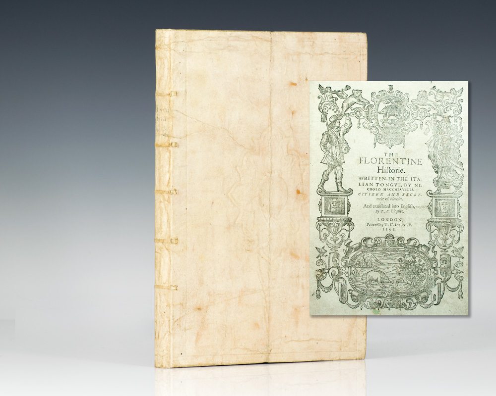 The Florentine Historie. Written in the Italian tongue, by Nicholo Macchiavelli, Citizen and Secretarie of Florence. And translated into English by Thomas Bedingfield Esquire.