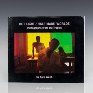 Hot Light/Half-Made Worlds: Photographs from the Tropics