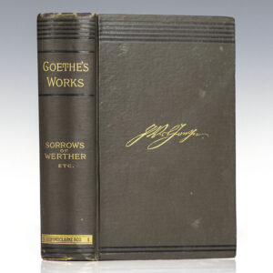 The Sorrows of Werther; Elective Affinities; and A Novelette. By Goethe.