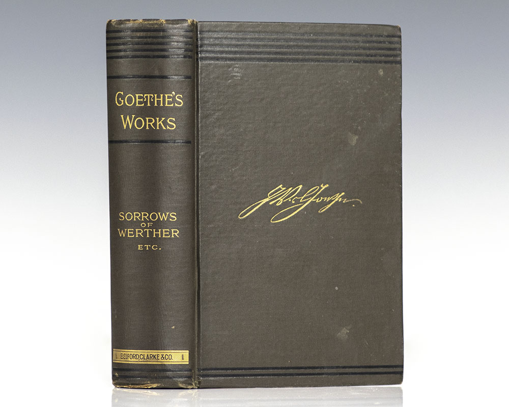 The Sorrows of Werther; Elective Affinities; and A Novelette. By Goethe.