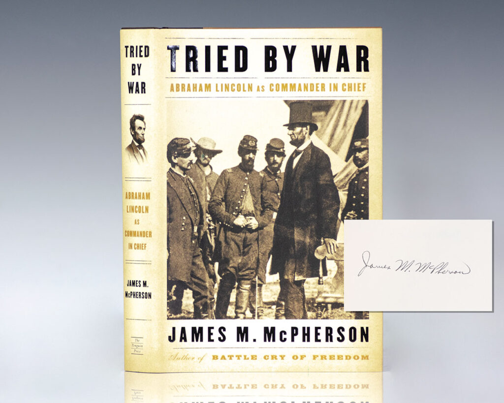 Tried By War: Abraham Lincoln as Commander in Chief.