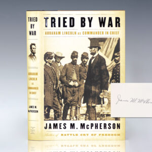 Tried By War: Abraham Lincoln as Commander in Chief.