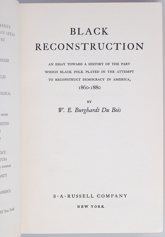 Black Reconstruction: An Essay Toward a History of the Part Which Black Folk Played in the Attempt to Reconstruct Democracy in America, 1860-1880.
