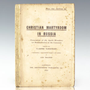 Christian Martyrdom in Russia: Persecution of the Spirit-Wrestlers (or Doukhobortsi) in the Caucus.