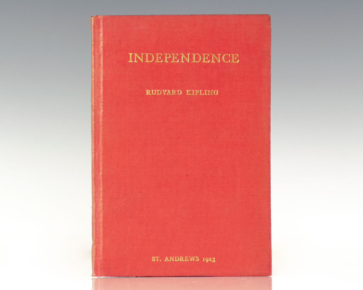 Independence: Rectorial Address Delivered at St. Andrews, October 10, 1923.