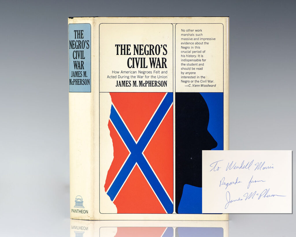 The Negro’s Civil War. How Americans Felt and Acted During the War for the Union.