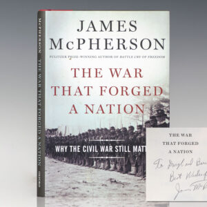 The War That Forged a Nation: Why the Civil War Still Matters.