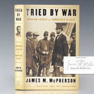Tried By War: Abraham Lincoln as Commander in Chief.