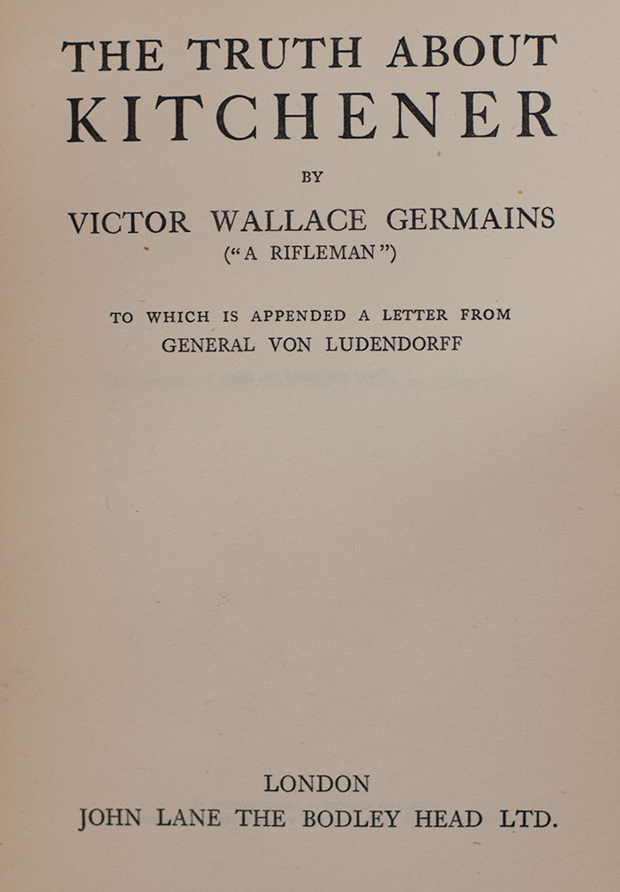 The Truth About Kitchener. To Which is Appended a Letter From General Von Ludendorff.