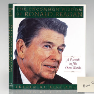 The Uncommon Wisdom of Ronald Reagan: A Portrait In His Own Words.
