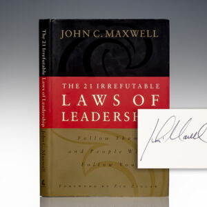 The 21 Irrefutable Laws of Leadership: Follow Them and People Will Follow You.