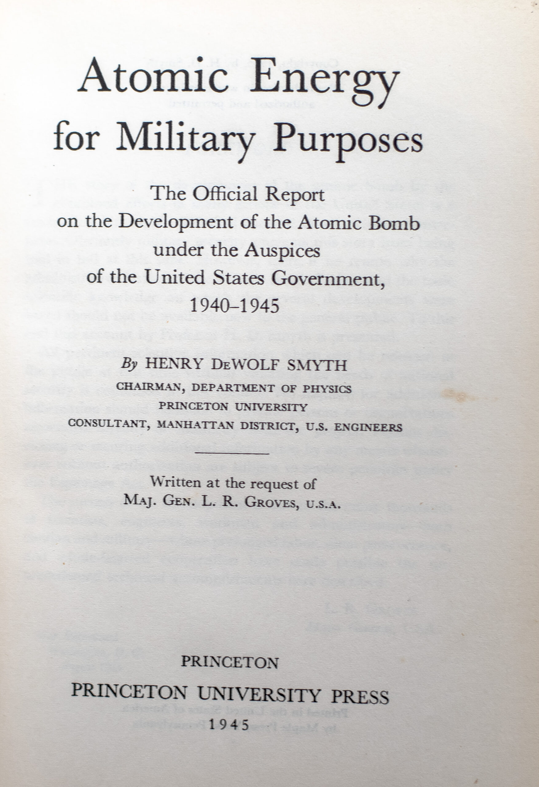 Atomic Energy for Military Purposes: The Official Report on the Development of the Atomic Bomb Under the Auspices of the United States Government, 1940-1945.