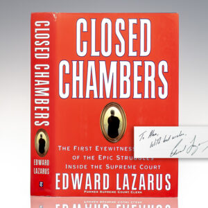 Closed Chambers: The First Eyewitness Account of the Epic Struggles Inside the Supreme Court.