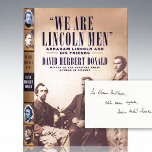 We Are Lincoln Men: Abraham Lincoln and His Friends.