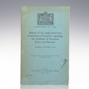 Report of the Anglo-American Committee of Enquiry Regarding the Problems of European Jewry and Palestine, Lausanne, 20th April, 1946.