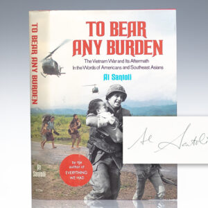 To Bear Any Burden: The Vietnam War and Its Aftermath in the Words of Americans and Southeast Asians.