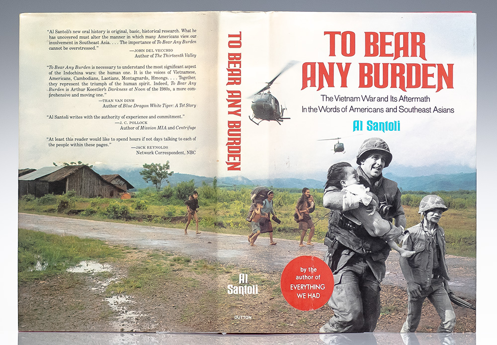 To Bear Any Burden: The Vietnam War and Its Aftermath in the Words of Americans and Southeast Asians.