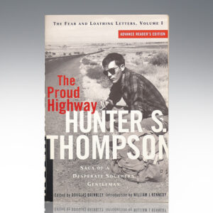 The Proud Highway: Saga of a Desperate Southern Gentleman, 1955-1967 (The Fear and Loathing Letters, Volume 1).