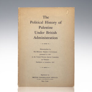 The Political History of Palestine Under British Administration: Memorandum by His Britannic Majesty's Government presented in 1947 to the United Nations Special Committee on Palestine at Jerusalem, 1947.