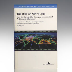 The Rise of Netpolitik: How the Internet is Changing International Politics and Diplomacy.